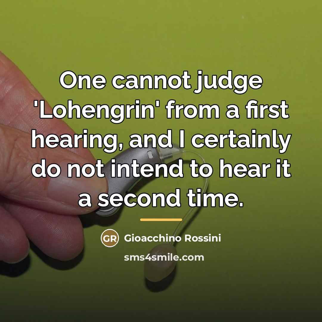 “One cannot judge 'Lohengrin' from a first hearing, and I…” quote by Anonymous