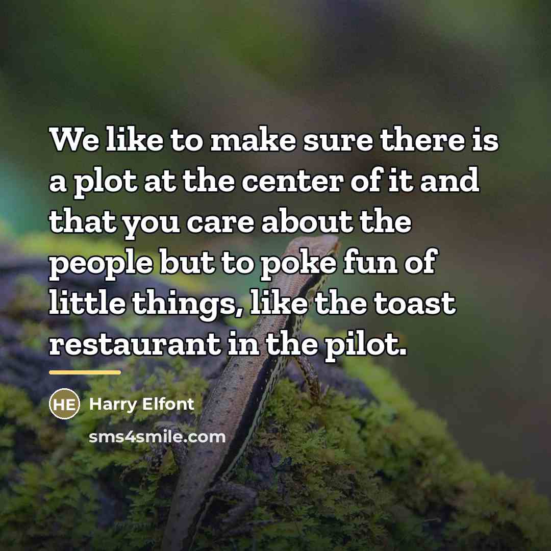 “We like to make sure there is a plot at…” quote by Harry Elfont