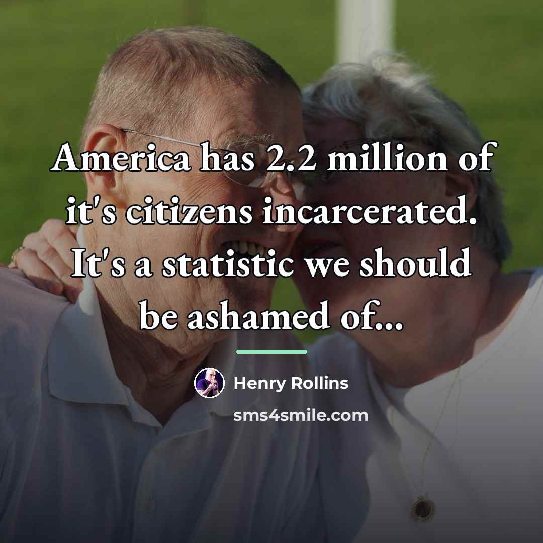 “America has 2.2 million of it's citizens incarcerated. It's a…” quote by Henry Rollins
