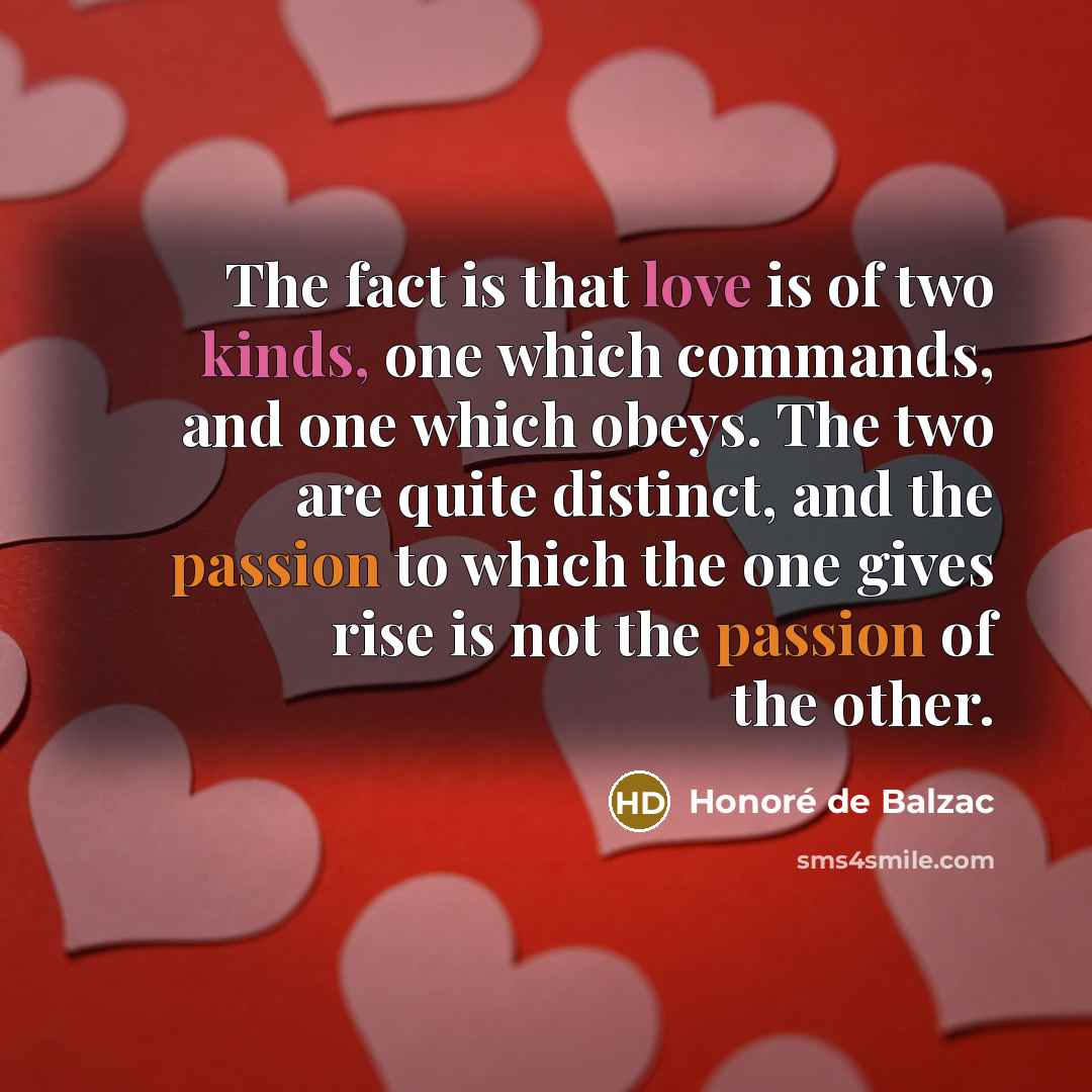 “The fact is that love is of two kinds, one…” quote by Honore de Balzac