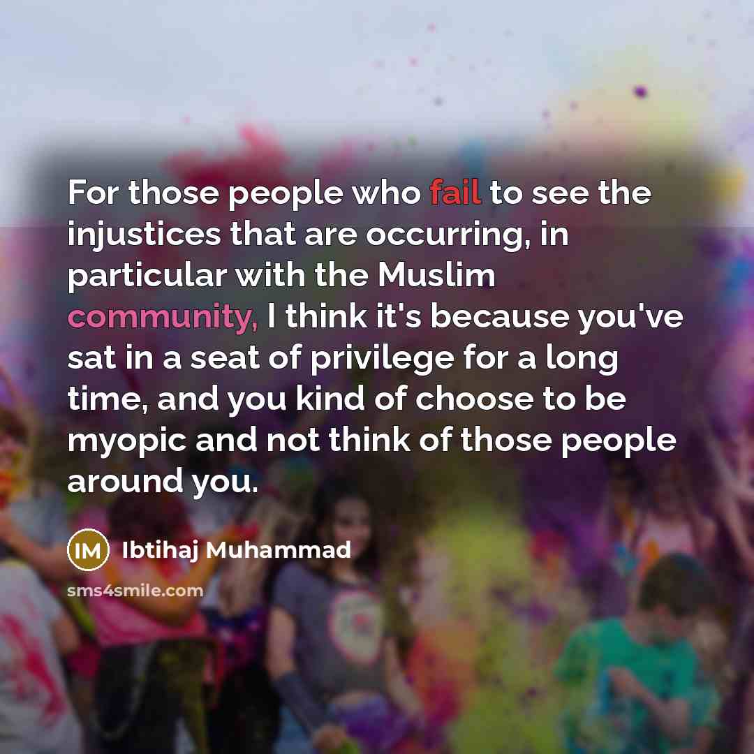 “For those people who fail to see the injustices that…” quote by Ibtihaj Muhammad