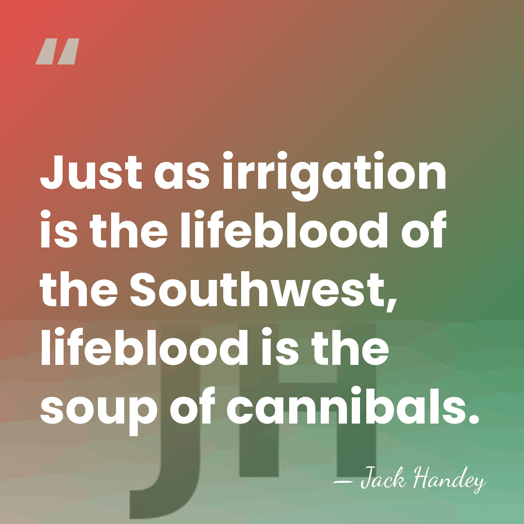 Just as irrigation is the lifeblood of the Southwest, lifeblood is the&hellip; - Jack Handey