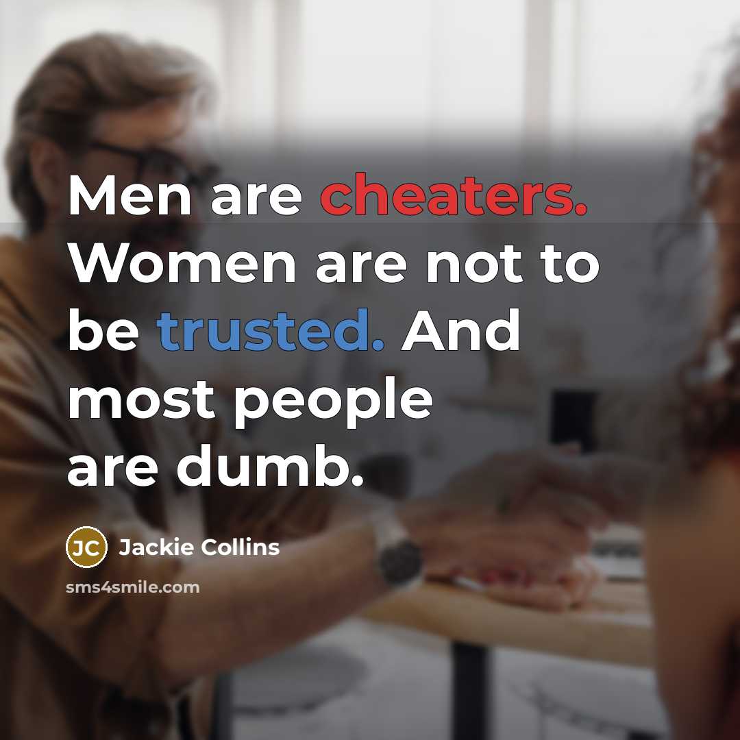 “Men are cheaters. Women are not to be trusted. And…” quote by Jackie Collins