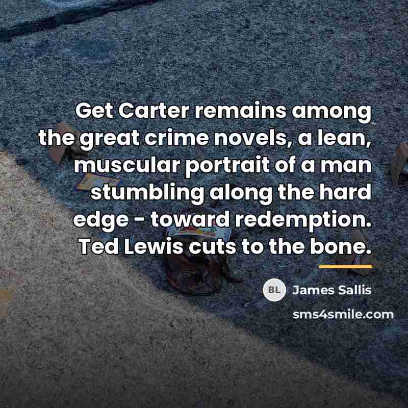 “Get Carter remains among the great crime novels, a lean,…” quote by James Sallis