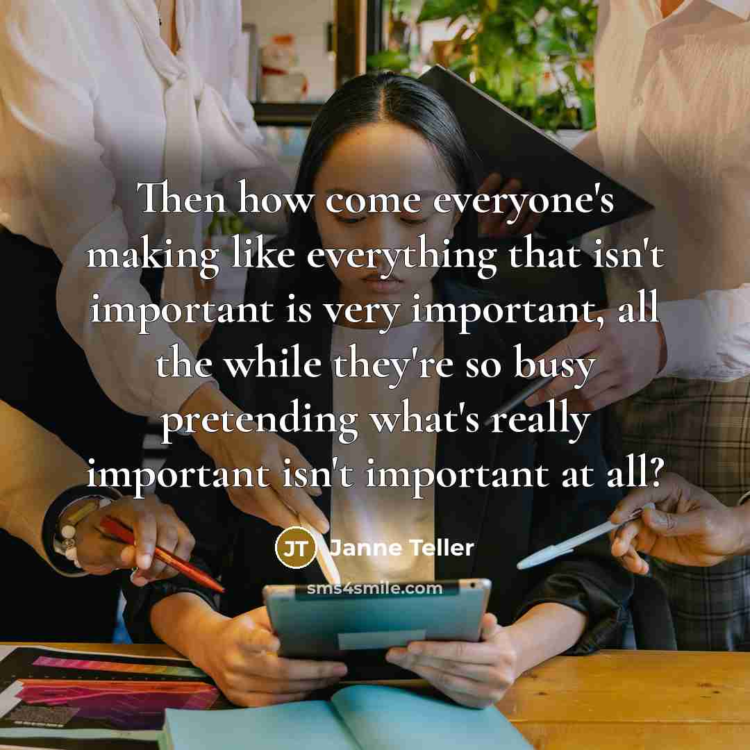 “Then how come everyone's making like everything that isn't important…” quote by Janne Teller
