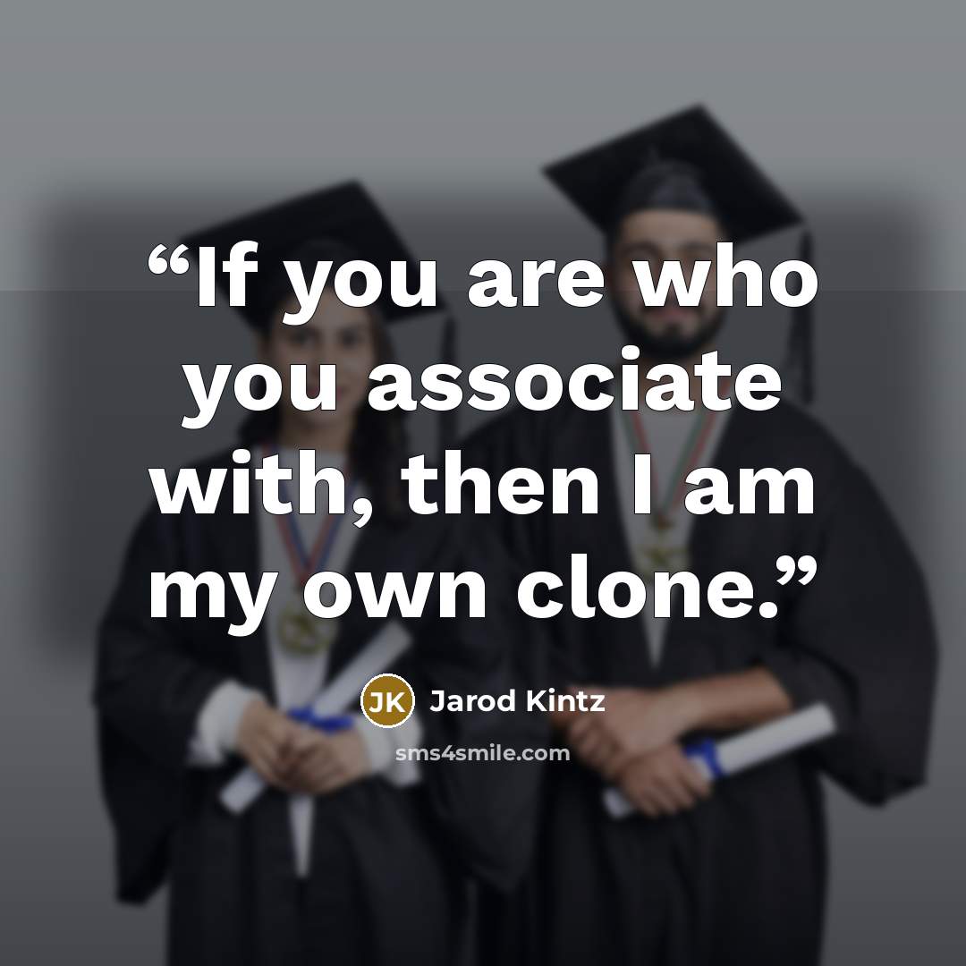 “If you are who you associate with, then I am my own clone.” quote by Jarod Kintz