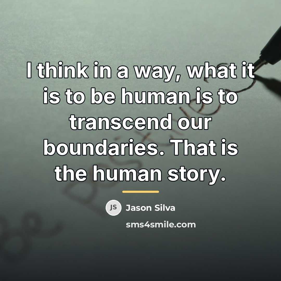 “I think in a way, what it is to be…” quote by Jason Silva