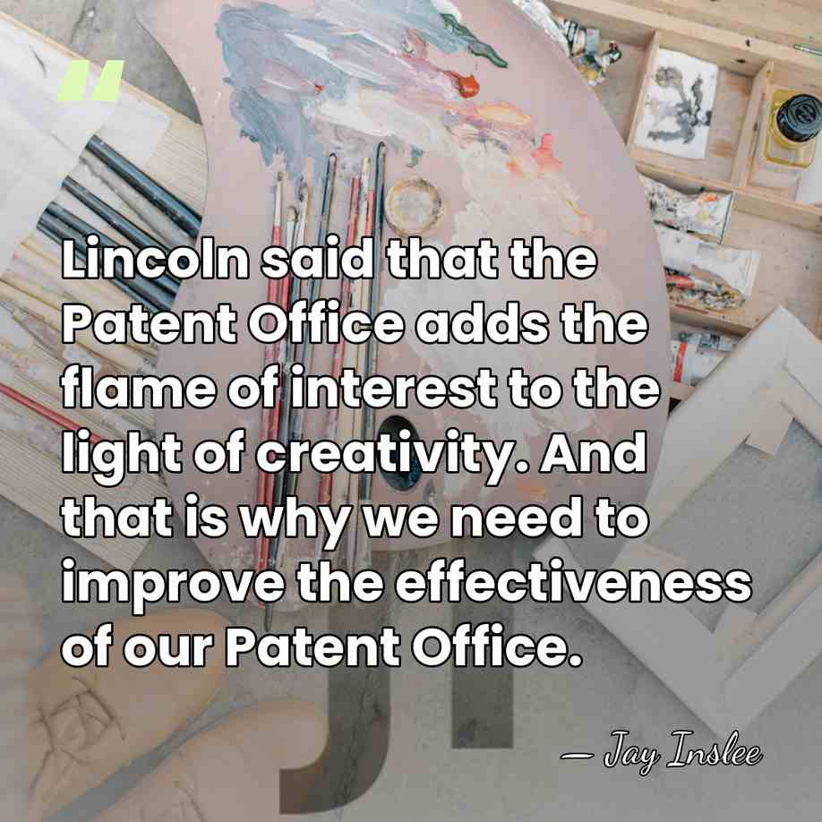 Lincoln said that the Patent Office adds the flame of interest to&hellip; - Jay Inslee