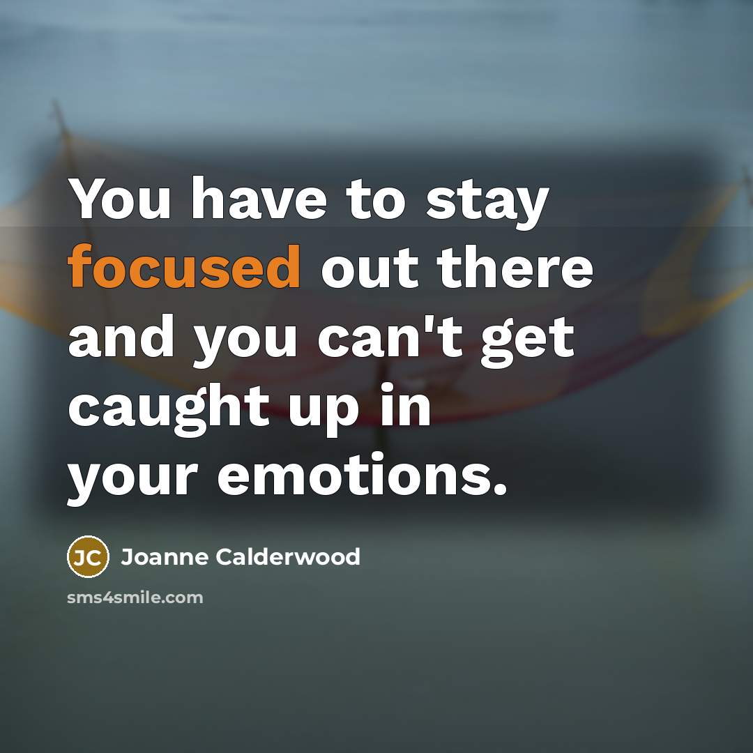 “You have to stay focused out there and you can't…” quote by Joanne Calderwood