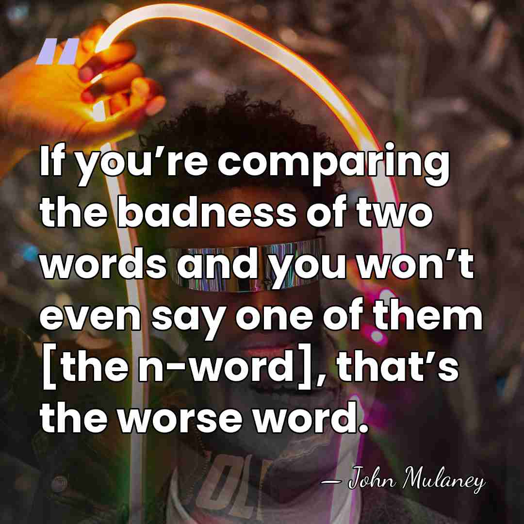 If you’re comparing the badness of two words and you won’t even&hellip; - John Mulaney