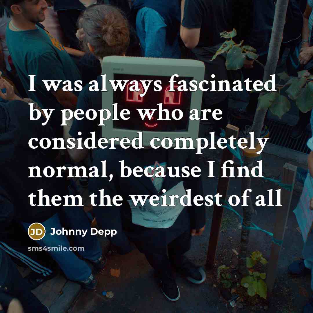 “I was always fascinated by people who are considered completely…” quote by Johnny Depp