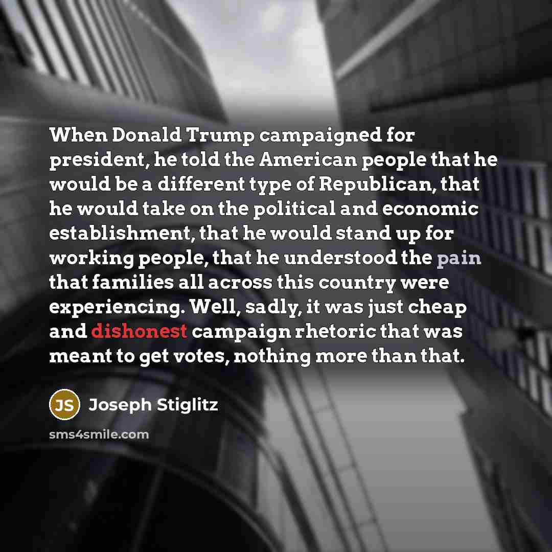 “When Donald Trump campaigned for president, he told the American…” quote by Joseph Stiglitz
