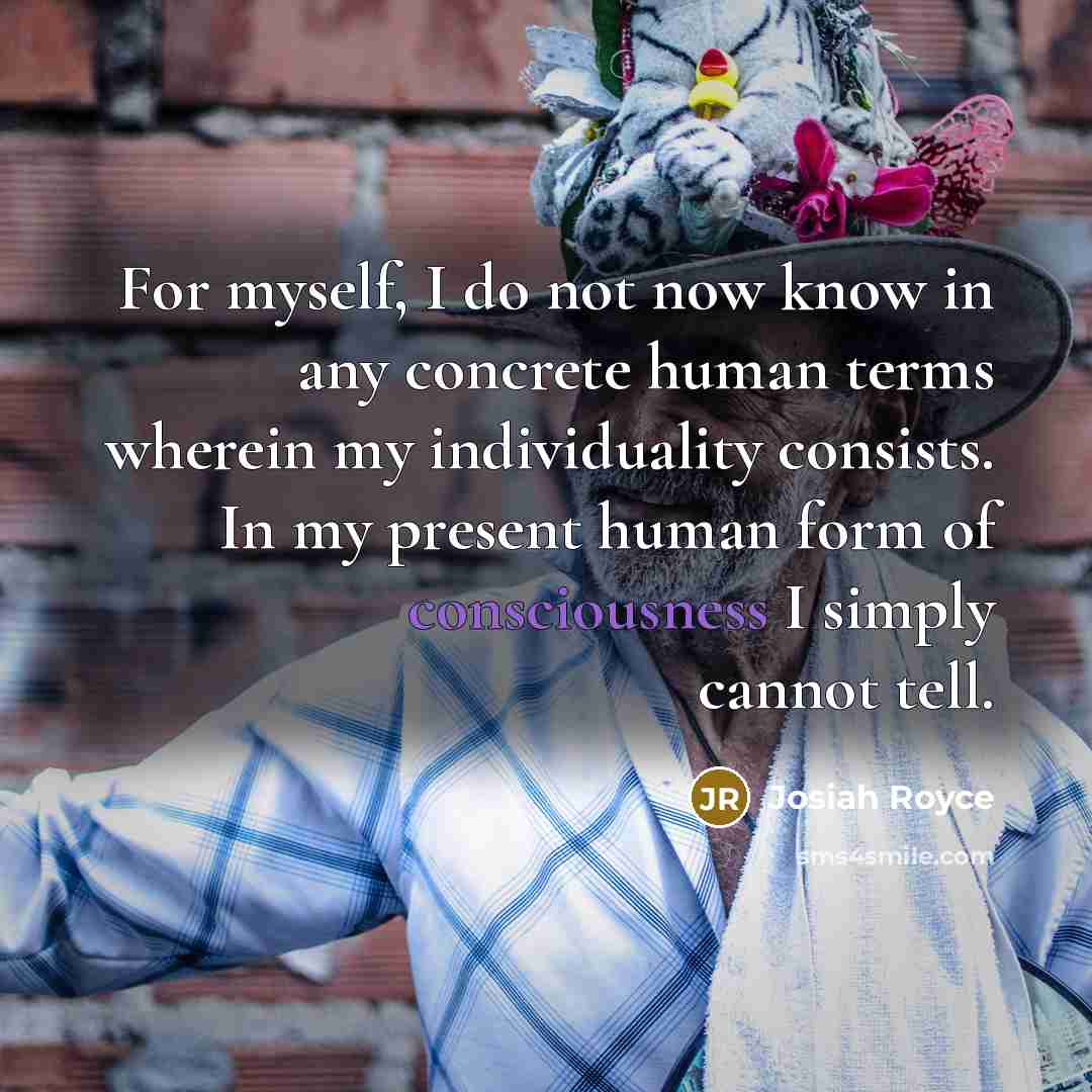 “For myself, I do not now know in any concrete…” quote by Josiah Royce