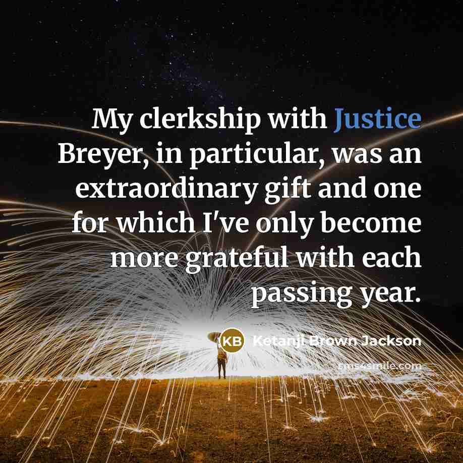 “My clerkship with Justice Breyer, in particular, was an extraordinary…” quote by Ketanji Brown Jackson