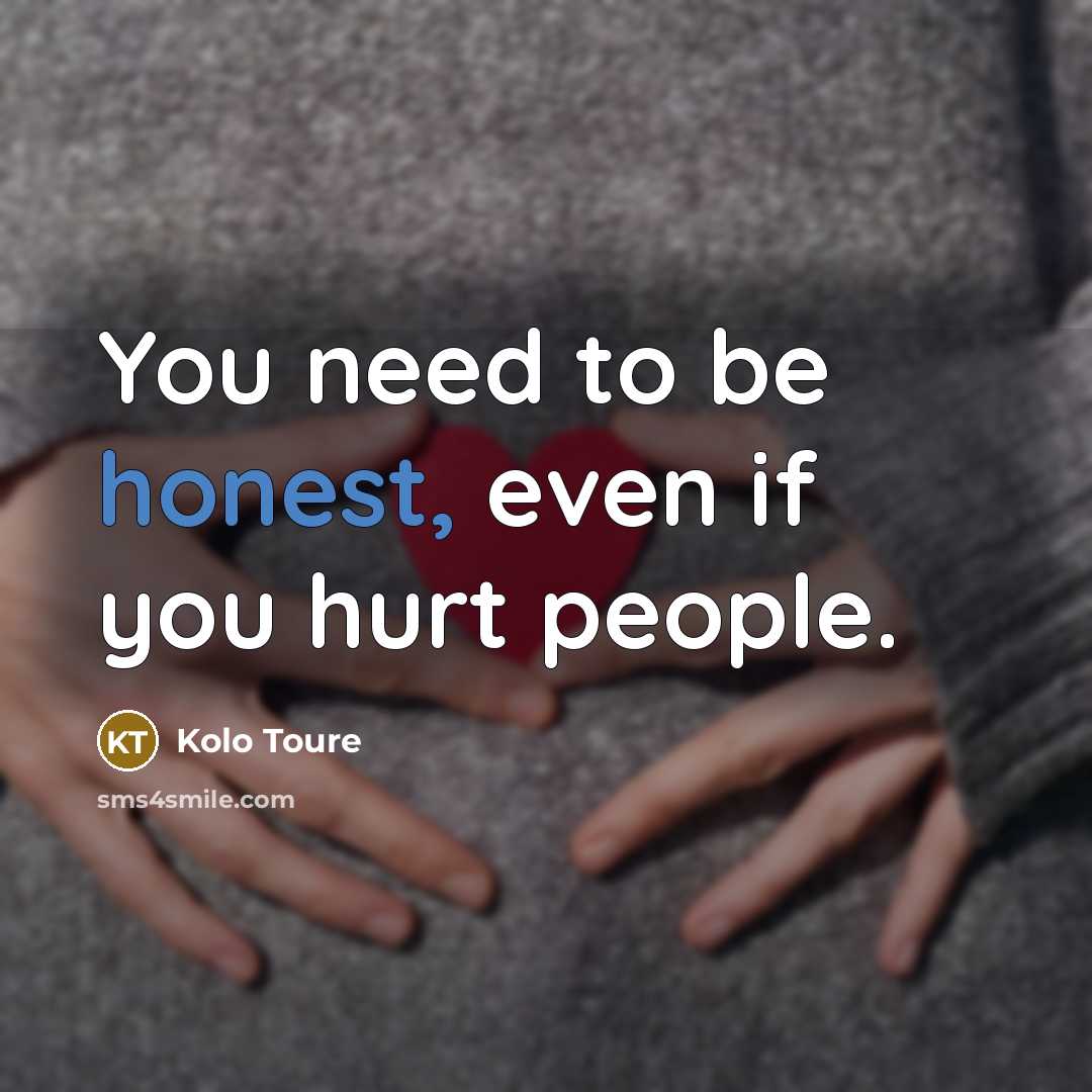 “You need to be honest, even if you hurt people.…” quote by Kolo Toure