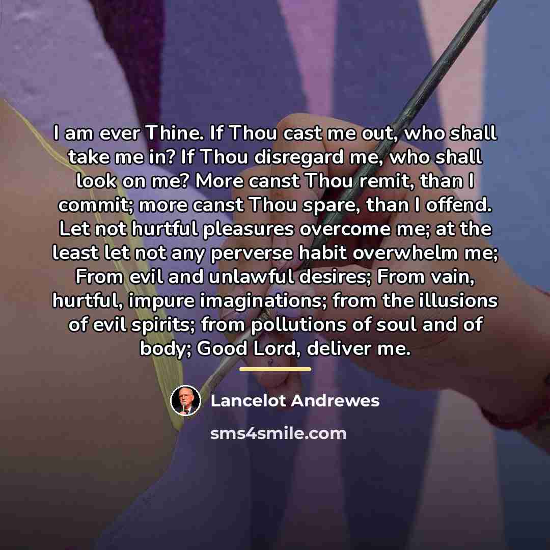 “I am ever Thine. If Thou cast me out, who…” quote by Lancelot Andrewes