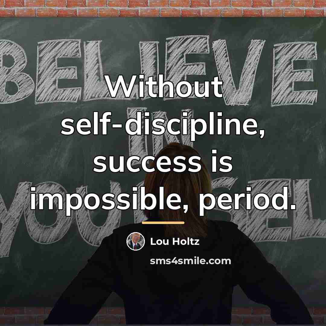 “Without self-discipline, success is impossible, period.…” quote by Lou Holtz