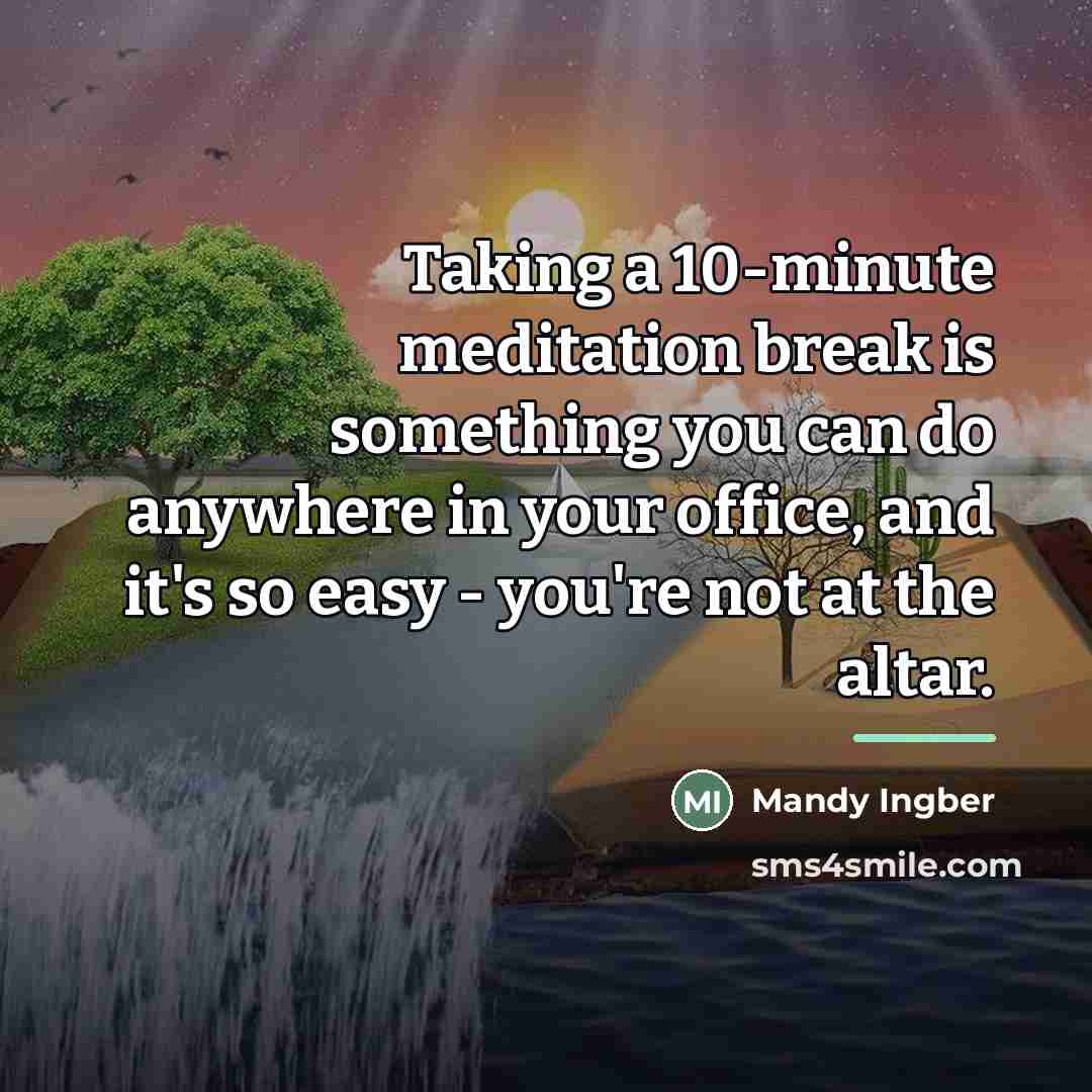 “Taking a 10-minute meditation break is something you can do…” quote by Mandy Ingber