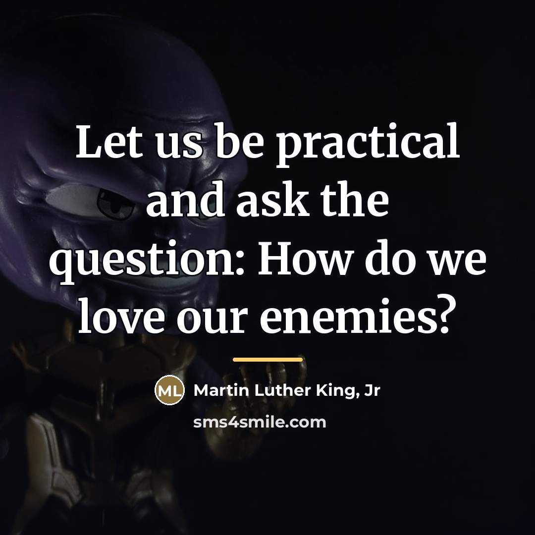 “Let us be practical and ask the question: How do…” quote by Martin Luther King, Jr