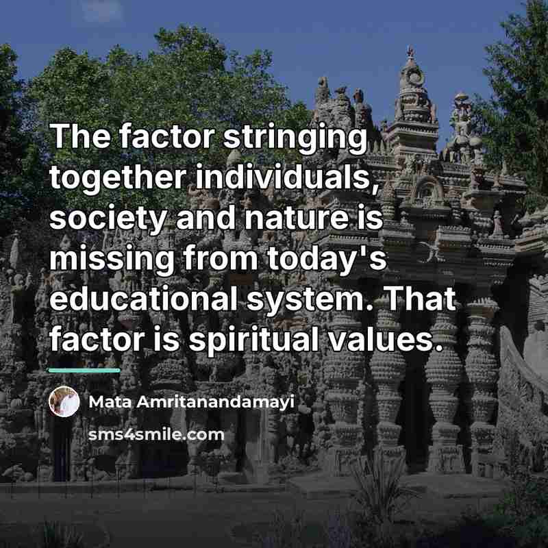 “The factor stringing together individuals, society and nature is missing…” quote by Mata Amritanandamayi