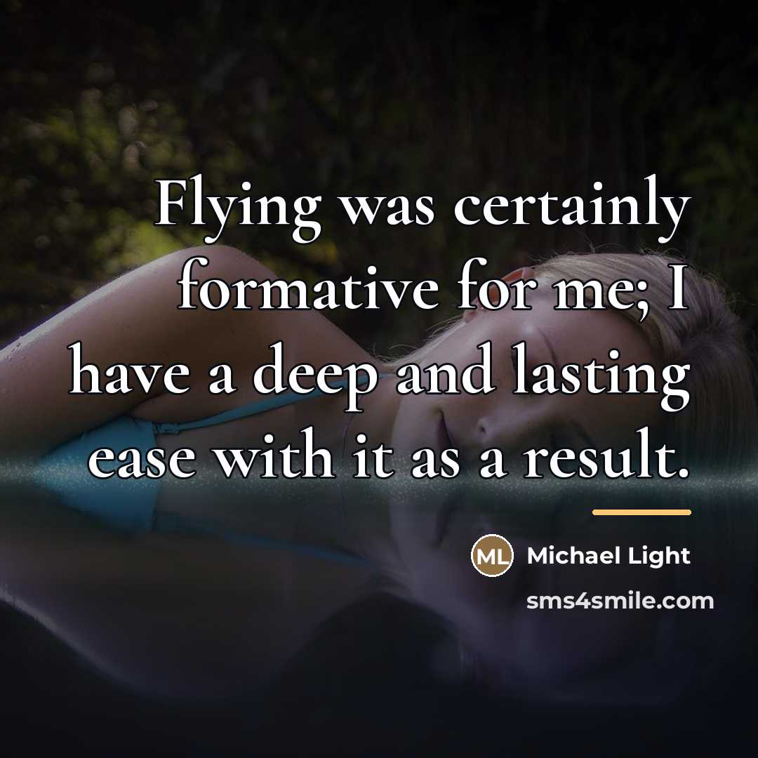 “Flying was certainly formative for me; I have a deep…” quote by Michael Light