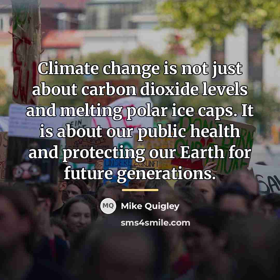 “Climate change is not just about carbon dioxide levels and…” quote by Mike Quigley