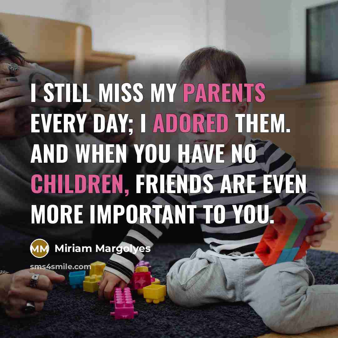 “I still miss my parents every day; I adored them.…” quote by Miriam Margolyes