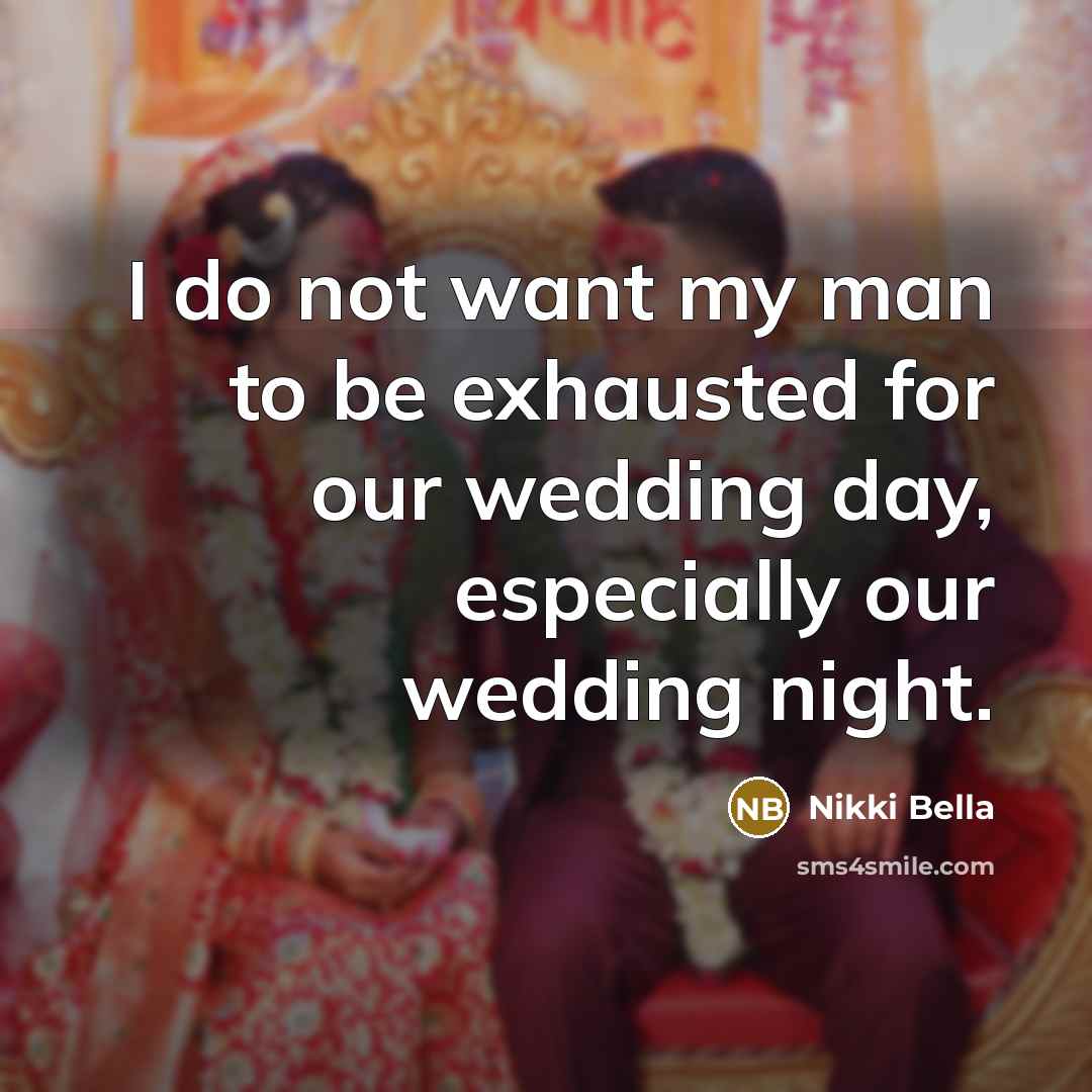 “I do not want my man to be exhausted for…” quote by Nikki Bella