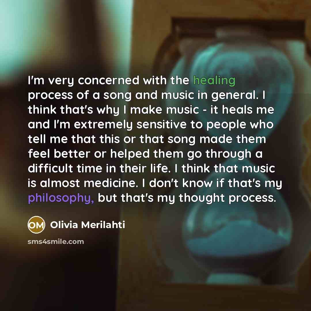 “I'm very concerned with the healing process of a song…” quote by Olivia Merilahti