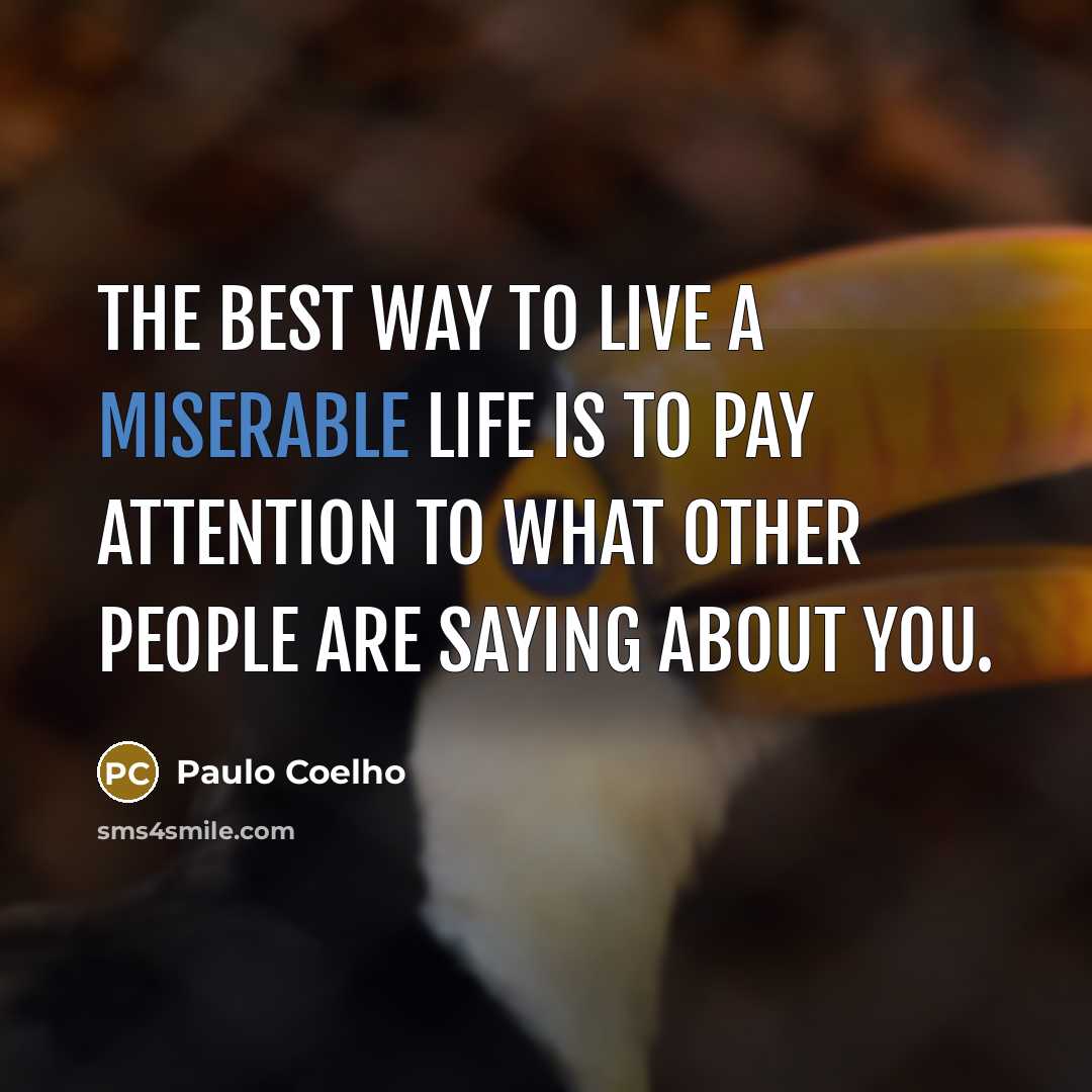 “The best way to live a miserable life is to…” quote by Paulo Coelho