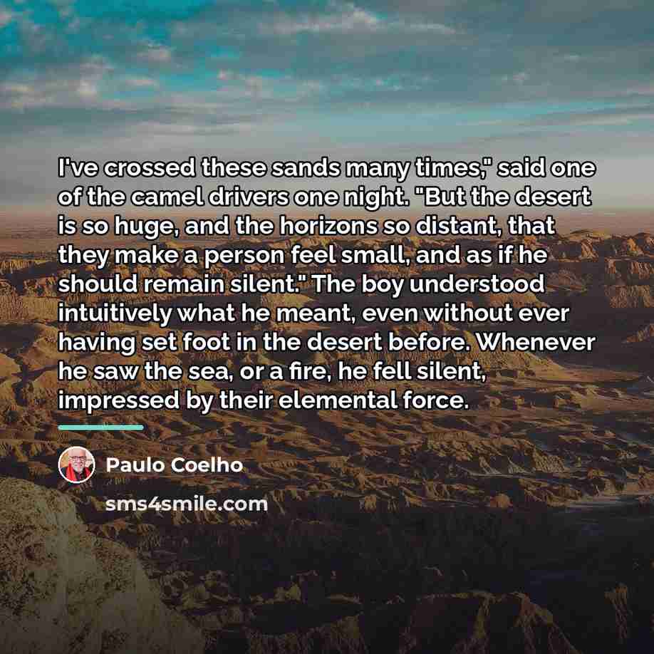 “I've crossed these sands many times," said one of the…” quote by Paulo Coelho
