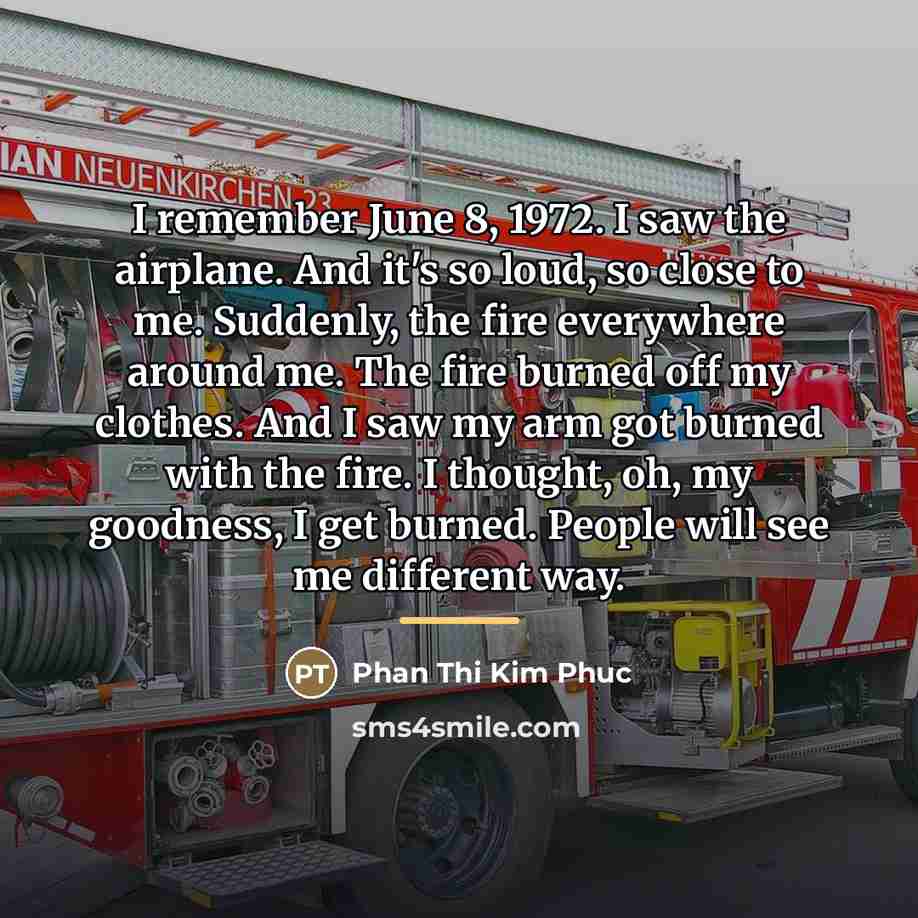 “I remember June 8, 1972. I saw the airplane. And…” quote by Phan Thi Kim Phuc