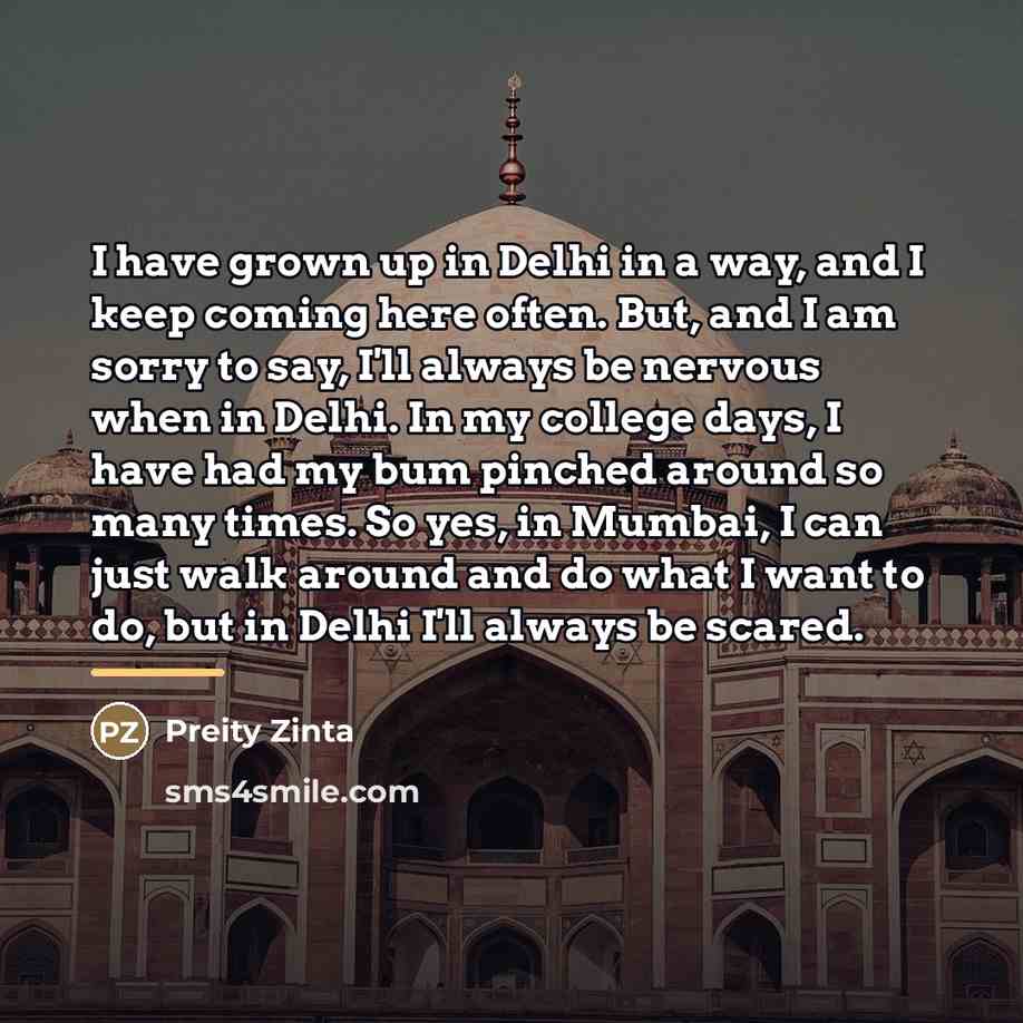 “I have grown up in Delhi in a way, and…” quote by Preity Zinta