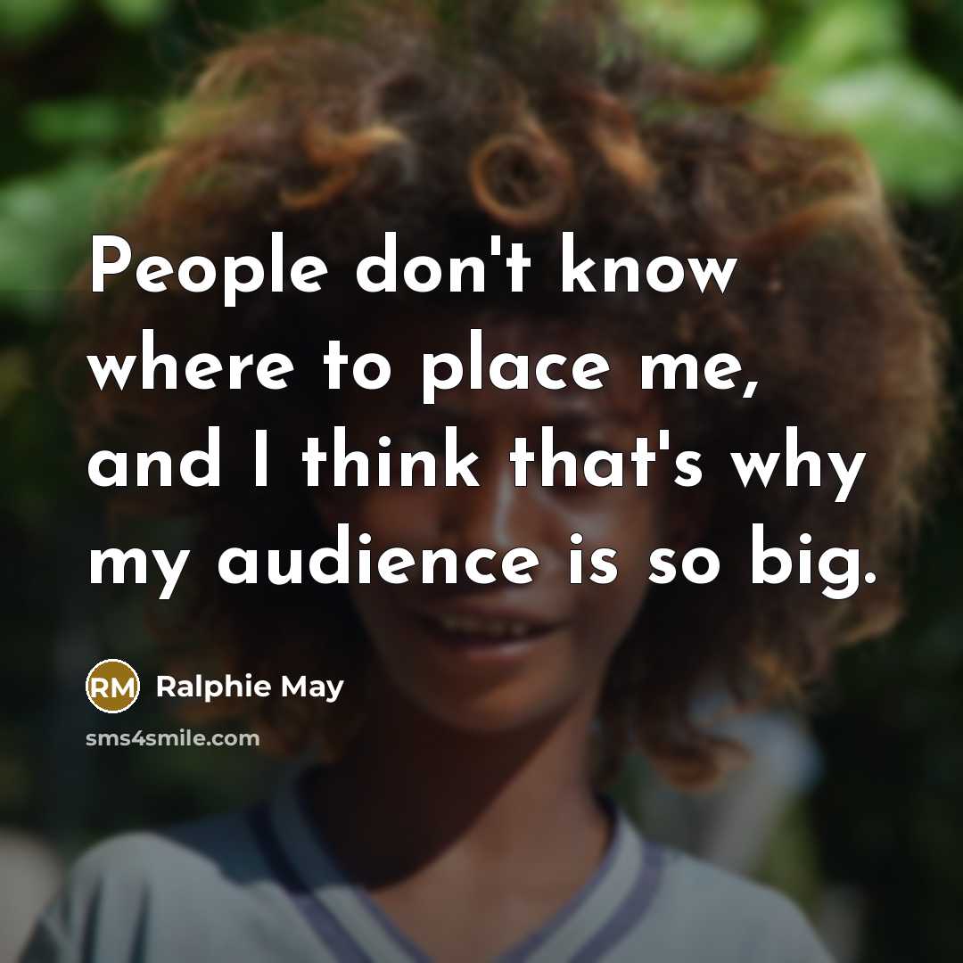 “People don't know where to place me, and I think…” quote by Ralphie May