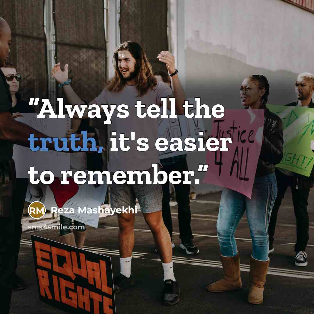 “Always tell the truth, it's easier to remember.” quote by Reza Mashayekhi