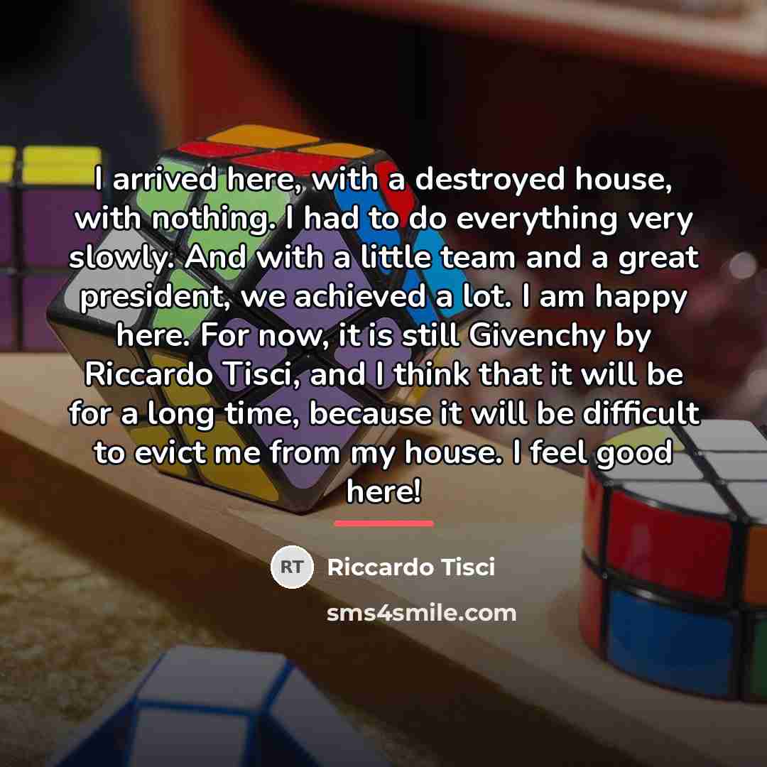 “I arrived here, with a destroyed house, with nothing. I…” quote by Riccardo Tisci