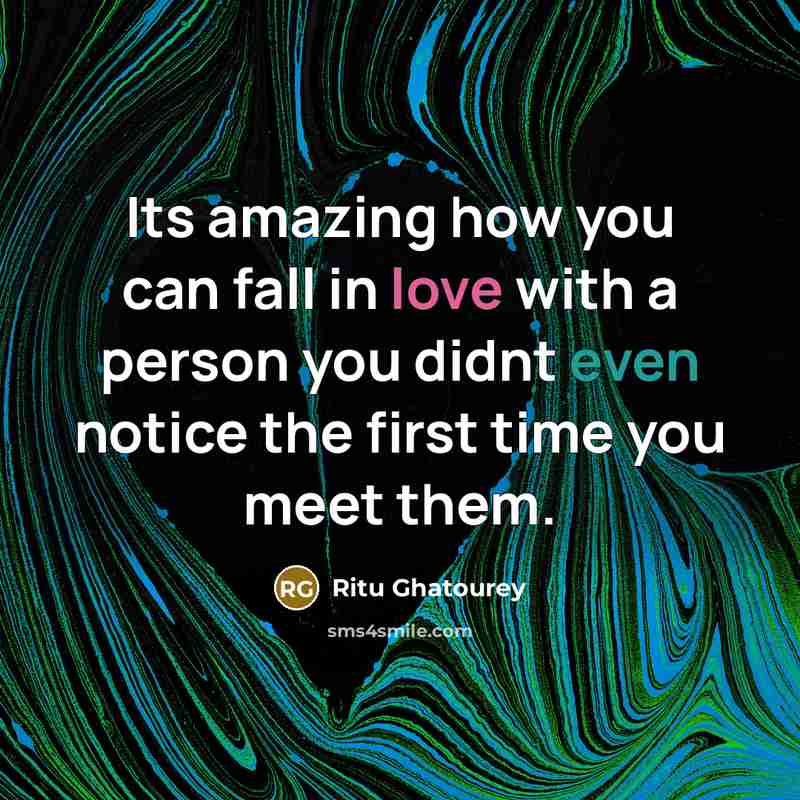 “Its amazing how you can fall in love with a person you didnt even notice the first time you meet them.” quote by Ritu Ghatourey