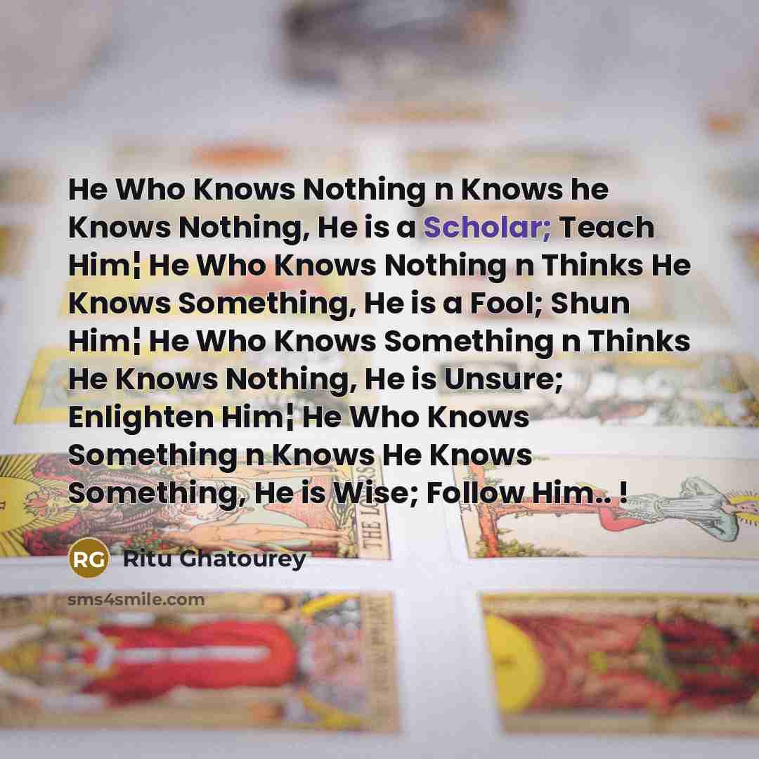 “He Who Knows Nothing n Knows he Knows Nothing, He…” quote by Ritu Ghatourey