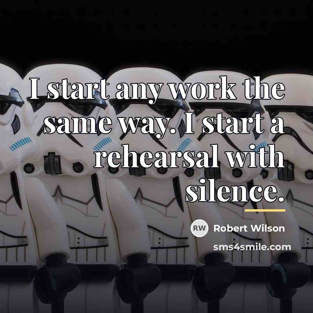 “I start any work the same way. I start a…” quote by Robert Wilson