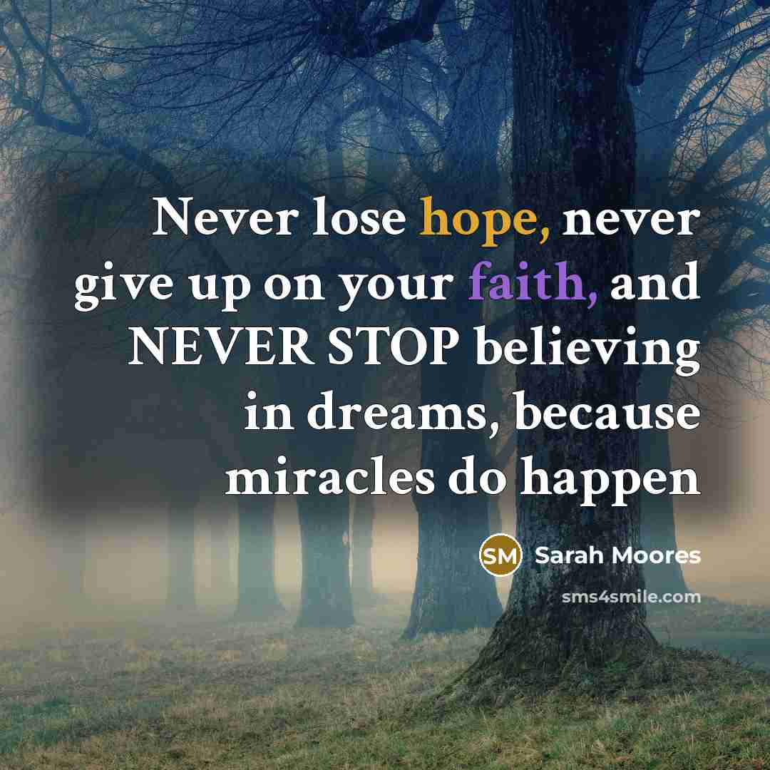 “Never lose hope, never give up on your faith, and…” quote by Sarah Moores