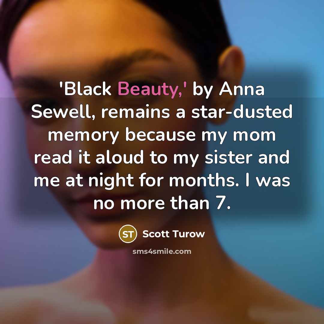 “'Black Beauty,' by Anna Sewell, remains a star-dusted memory because…” quote by Scott Turow