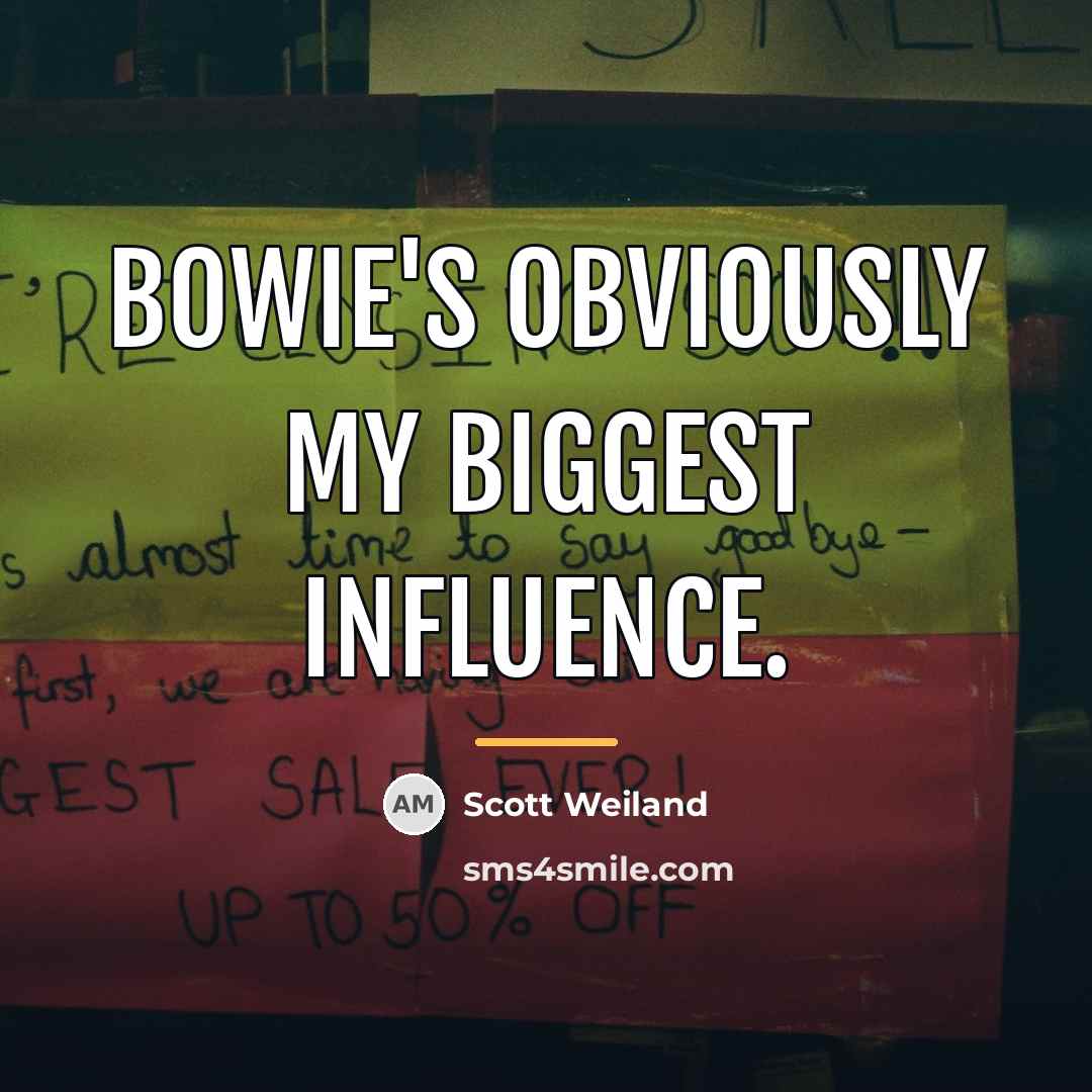 “Bowie's obviously my biggest influence.…” quote by Scott Weiland