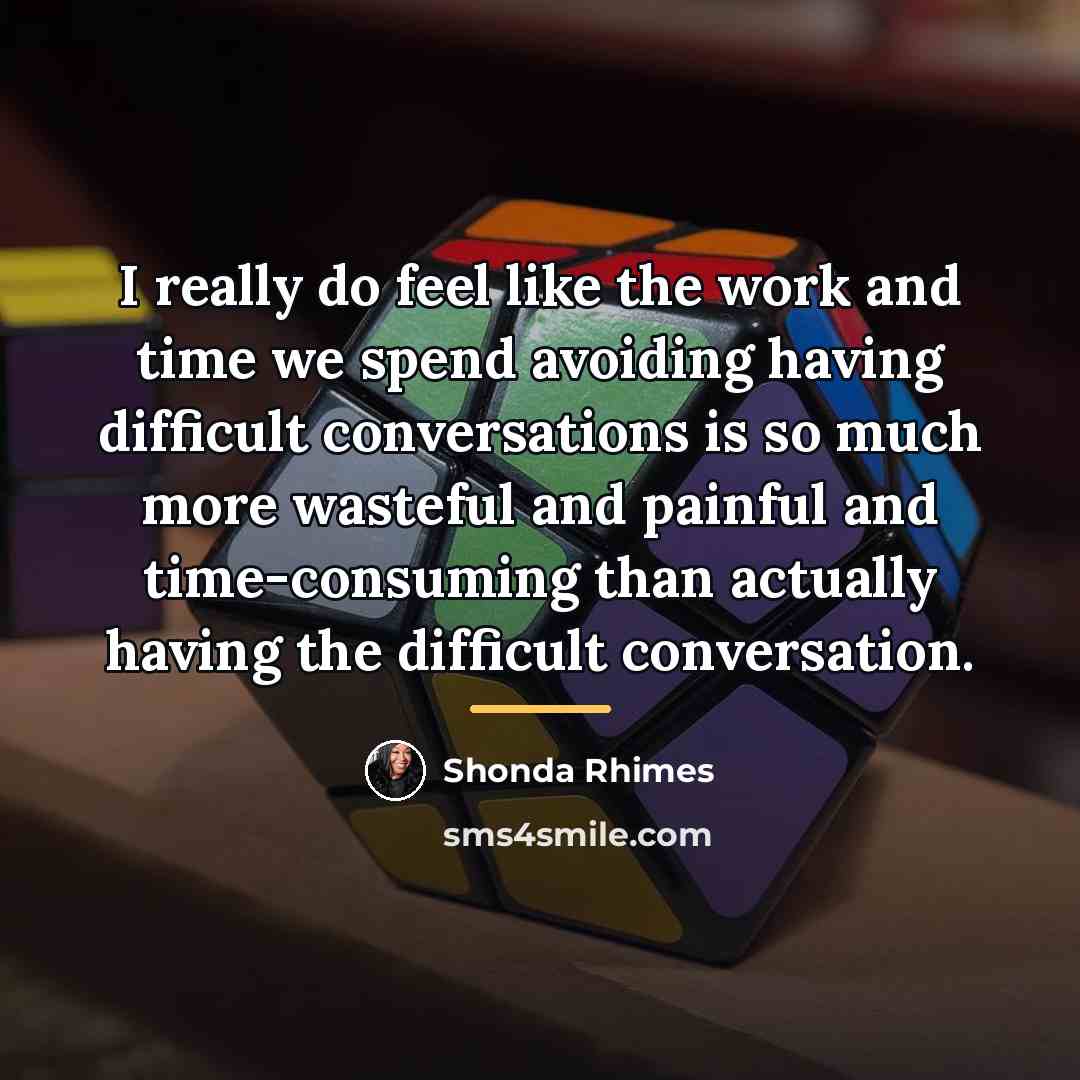 “I really do feel like the work and time we…” quote by Shonda Rhimes