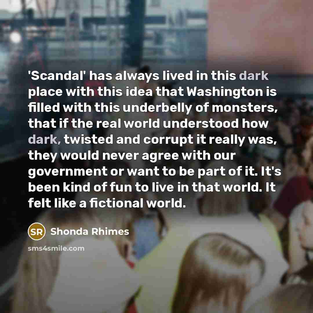 “'Scandal' has always lived in this dark place with this…” quote by Shonda Rhimes