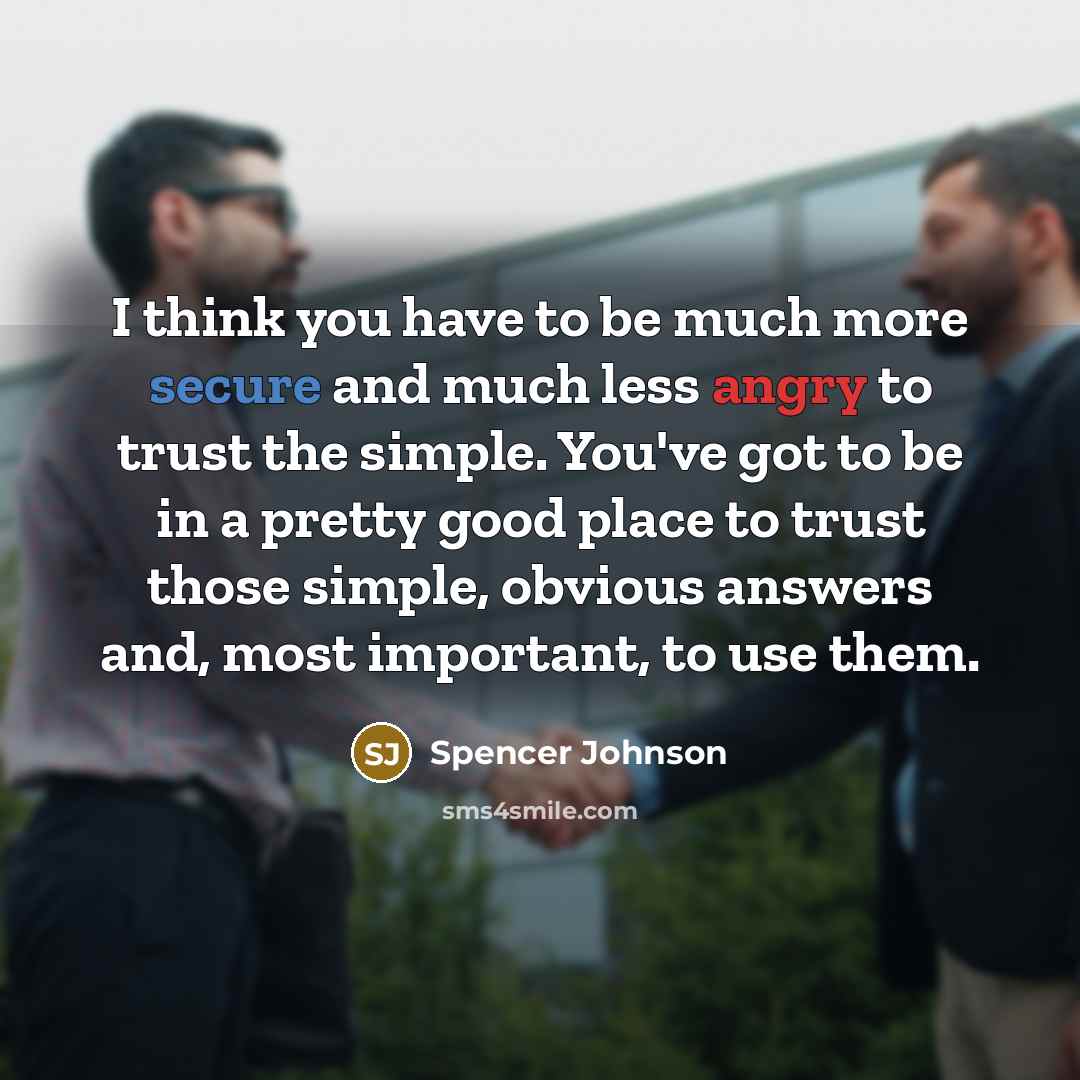 “I think you have to be much more secure and…” quote by Spencer Johnson