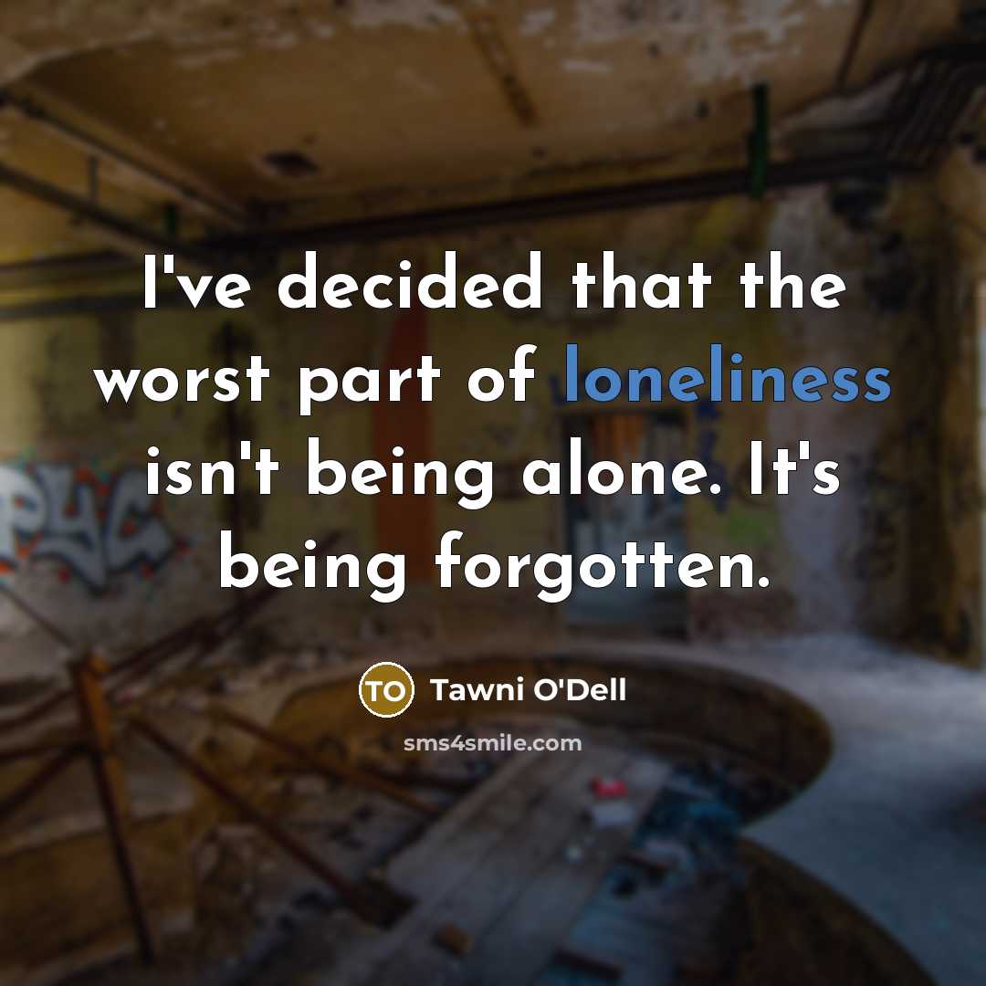 “I've decided that the worst part of loneliness isn't being…” quote by Tawni O'Dell