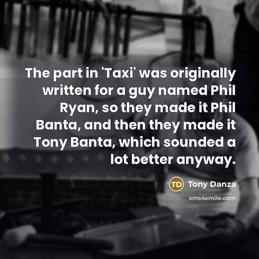 “The part in 'Taxi' was originally written for a guy…” quote by Tony Danza