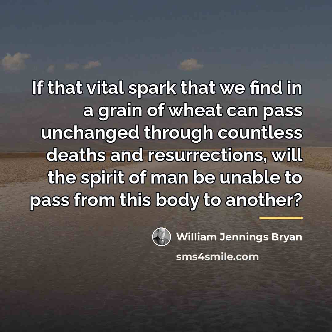 “If that vital spark that we find in a grain…” quote by William Jennings Bryan