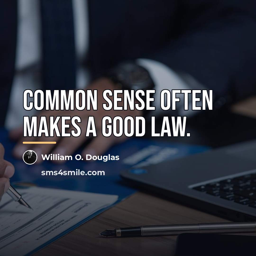 “Common sense often makes a good law.…” quote by William O. Douglas