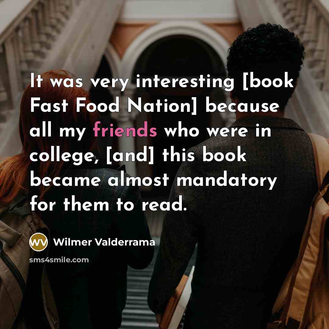 “It was very interesting [book Fast Food Nation] because all…” quote by Wilmer Valderrama